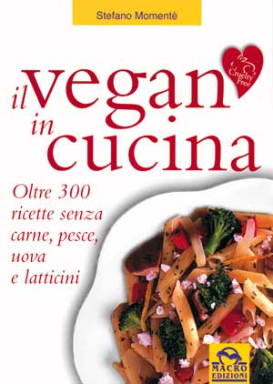 Il Vegan in Cucina - Il primo libro di ricette vegan pubblicato in Italia